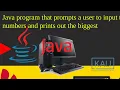 Java program that prompts a user to input two numbers and prints out the biggest