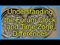 Understanding the Forum Clock and Time Zone Differences