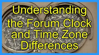 Understanding the Forum Clock and Time Zone Differences
