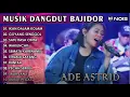 Download Lagu MUSIK DANGDUT BAJIDOR FULL ALBUM | IKAN DALAM KOLAM | ADE ASTRID X GERENGSENG TEAM | MUSIK KOMPILASI