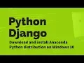 Downloading and installing Anaconda Python distribution Python Django Tutorial Part 1a