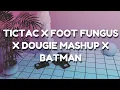 Download Lagu Tictac X Foot Fungus X Dougie Mashup x Batman