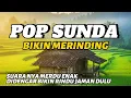 Lagu Sunda Lawas Merdu Paling Enak Didengar Cocok Pisan Teman Kerja