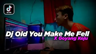 Download Dj Old You Make Me Feel X Goyang Keju || Viral Tik Tok - DJ SANTUY MP3