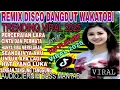 Download Lagu DJ DISCO DANGDUT REMIX FULL ALBUM ❗❗ DISCO DANGDUT WAKATOBI ALBUM KENANGAN/AUDIO SANGAT JERNIH