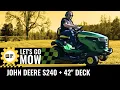 Let s Go Mow John Deere S240 with 42 Inch Deck