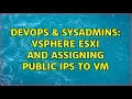 DevOps SysAdmins vSphere ESXi and assigning public IPs to VM 2 Solutions