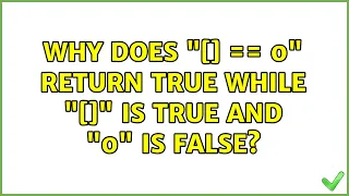 Why does 0 return true while is true and 0 is false 2 Solutions