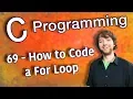 C Programming Tutorial 69 - How to Code a For Loop