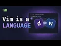 Vim is a language not a text editor
