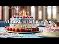 Lagu A Christian Birthday Song 1