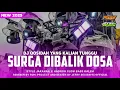 Download Lagu DJ SURGA DI BALIK DOSA - COCOK UNTUK SANTAI || JARANANA DOR X HADROH SLOW FULL BASS ADEM