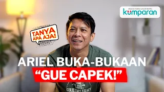 ariel buka bukaan mau pensiun kesepian dan alasan noah hiatus tanya apa aja