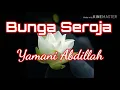 Bunga Seroja (LiRiK) ~ Yamani Abdillah