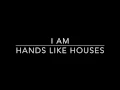 HANDS LIKE HOUSES – I AM [LYRIC VIDEO]