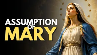 August 15 The Assumption of Mary The Day Heaven Welcomed the Mother of God