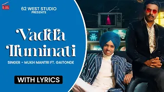 Vadda Iluminati (Lyrical Video)| Mukh Mantri Ft.Gaitonde | Latest Punjabi Song 2025 | 62 West Studio
