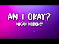 Megan Moroney - Am I Okay? (Lyrics)