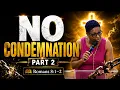 NO CONDEMNATION Part 2 Live Like the Verdict Has Changed Romans 8 1 2