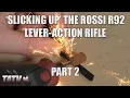 Slicking Up A Rossi R92 Lever-Action Rifle - Part 2
