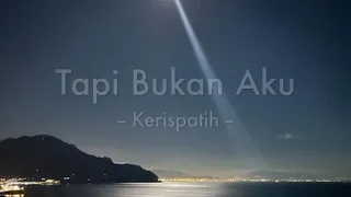 Download Kerispatih - Tapi Bukan Aku (Lirik) MP3