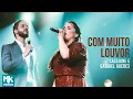 Download Lagu Cassiane e Gabriel Guedes - Com Muito Louvor (Ao Vivo) (Clipe Oficial MK Music)