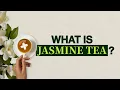 What is Jasmine Tea Tea Made with Jasmine Flowers and Tea Leaves