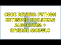 Code Review Python extended Euclidean algortihm inverse modulo