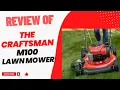 CRAFTSMAN M100 Lawn Mower Review