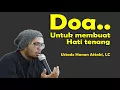 Download Lagu Doa Membuat Hati Tenang -  Ustadz Hanan Attaki, LC