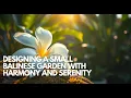 Download Lagu Tranquil Escape: Designing a Small Balinese Garden with Harmony and Serenity
