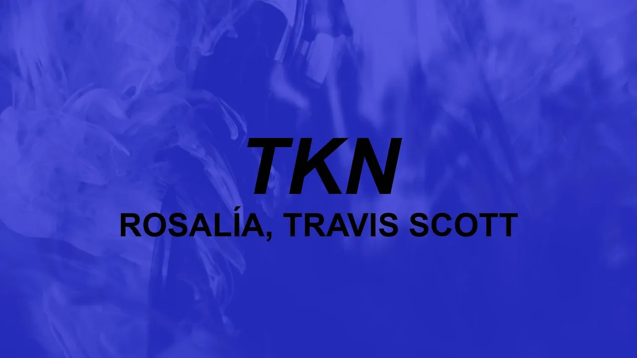 ROSALÍA, Travis Scott - TKN (lyrics) | she got hips I gotta grip for | TikTok