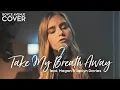 Download Lagu Take My Breath Away - Berlin (Boyce Avenue ft. Megan Davies \u0026 Jaclyn Davies acoustic cover)(Top Gun)