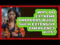 Why Do Extreme Preppers Build Such Extensive Emergency Kits - Man vs Disaster