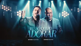 Gerson Rufino & Moisés Cleyton - Eu Só Quero Adorar (Clipe Oficial Maximus Records)