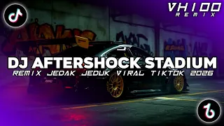 dj aftershock stadium breakbeat remix jedag jedug slow viral tiktok terbaru 2026