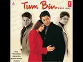 TUM BIN - CHITRA, NIKHIL-VINAY & FAAIZ ANWAR