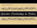 Operator overloading in Python Live by Saurabh Chhabra part1