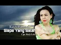 Download Lagu SIAPA YANG SALAH - Ratih Purwasih | Cipt. Rudy Loho