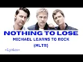 Download Lagu NOTHING TO LOSE - MICHAEL LEARNS TO ROCK (MLTR) ~ Lyrics | @letssingwithme23