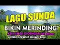 Download Lagu LAGU POP SUNDA BIKIN MERINDING ENAK DIDENGAR SAMBIL ISTIRAHAT MINUM KOPI