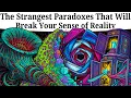 The Strangest Paradoxes That Will Break Your Sense of Reality