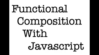 Functional Composition with Javascript