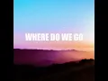 Where Do We Go