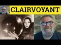 Clairvoyant Meaning - Clairvoyance Examples