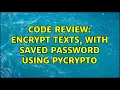 Code Review Encrypt texts with saved password using pycrypto