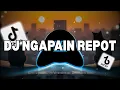 DJ NGAPAIN REPOT VIRAL TIK TOK || SLOW FULL BASS🎶TERBARU 2025 BY FERNANDO BASS