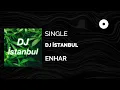 ENHAR - DJ İstanbul