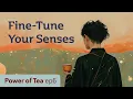 How Tea Enhances Your Senses! π΅β¨ Unlock Taste, Aroma \u0026 Deeper Awareness Through Tea