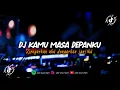 Download Lagu DJ KAMU MASA DEPANKU|DENGARKAN AKU DENGARKAN JANJIKU|MENGKANE